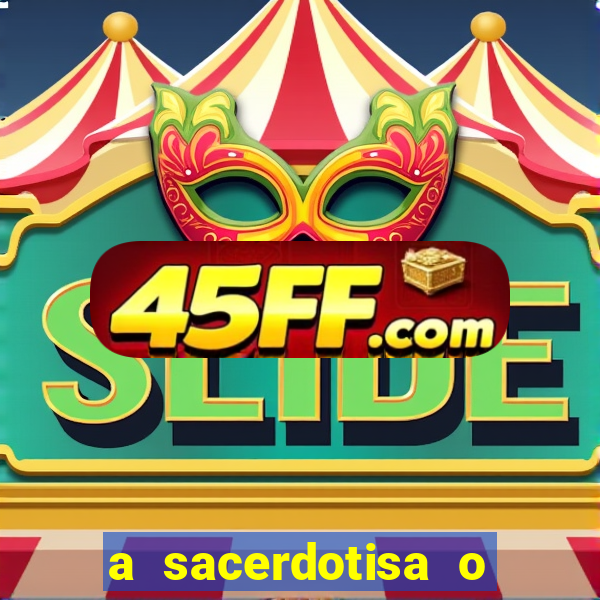 a sacerdotisa o que ele sente por mim